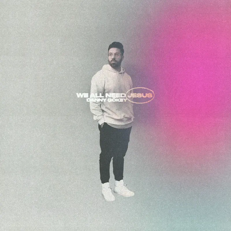 Danny Gokey - We All Need Jesus - EP (2022) [iTunes Plus AAC M4A]-新房子