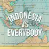 Indonesia vs Everybody - Single album lyrics, reviews, download