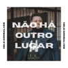 Não Há Outro Lugar - Single