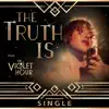The Truth Is (feat. Solea Pfeiffer) - Single album lyrics, reviews, download