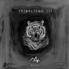 Tribalismo III album lyrics, reviews, download