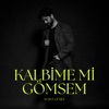 Kalbime Mi Gömsem - Single