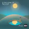 Couldn't Sleep - Single album lyrics, reviews, download