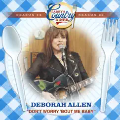 Don't Worry 'Bout Me Baby (Larry's Country Diner Season 22) - Single by Deborah Allen album reviews, ratings, credits