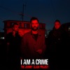 I Am a Crime - Single
