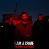 I Am a Crime - Single, 2024