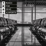 Music For Dead Airports - EP