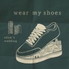 Wear My Shoes - Single