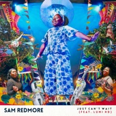 Sam Redmore - Just Can't Wait (feat. Lumi HD)