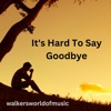 It's Hard To Say Goodbye - Single