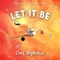 Let It Be - Cool Highclass lyrics