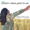 Better Than Good To Me - Single
