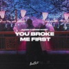 You Broke Me First - Single