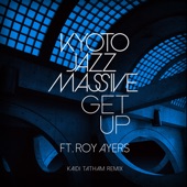 Kyoto Jazz Massive - Get Up (feat. Roy Ayers) [Kaidi Tatham Remix]