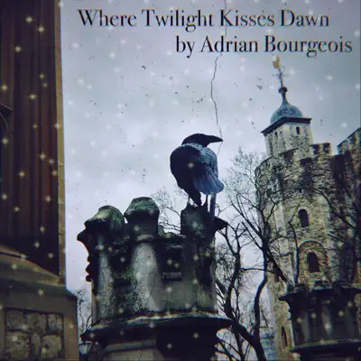 Where Twilight Kisses Dawn - Single - Adrian Bourgeois