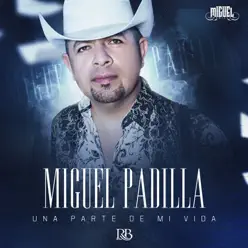 Una Parte De Mi Vida - Miguel Padilla