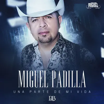 Una Parte De Mi Vida - Miguel Padilla Una Parte De Mi Vida - Miguel Padilla