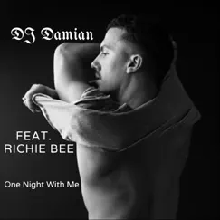 One Night with Me (feat. Richie Bee) - Single by DJ Damian album reviews, ratings, credits