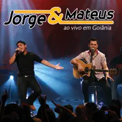 Jorge & Mateus Ao Vivo Em Goiânia (Ao Vivo Em Goiânia / 2007) - Jorge e Mateus