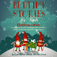 Kaizen Mindfulness Meditations - Bedtime Stories for Kids: Christmas Edition: Fun and Calming Christmas Short Stories for Kids, Children and Toddlers to Fall Asleep Fast! Reduce Anxiety, Develop Inner Peace and Happiness (Unabridged) artwork