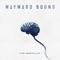 How Did We Get Here - Wayward Bound lyrics