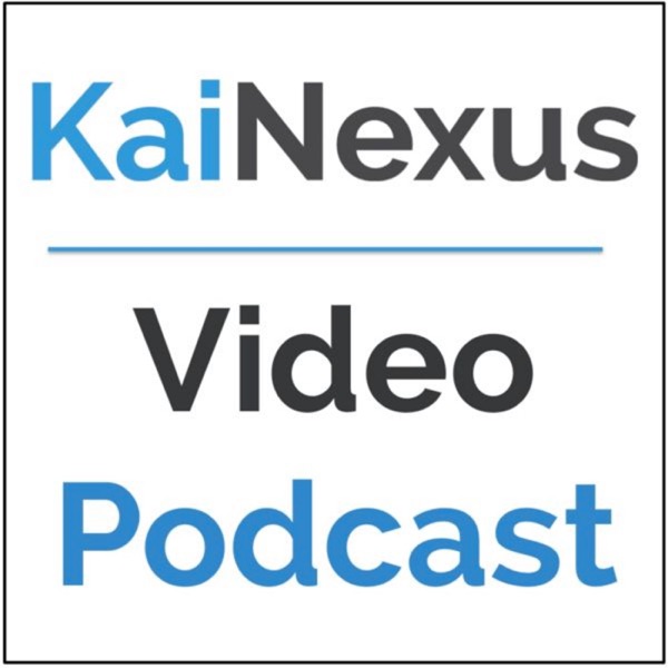 KaiNexus Video Podcast - Making Improvement Happen cover