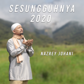 Sesungguhnya 2020 - Nazrey Johani