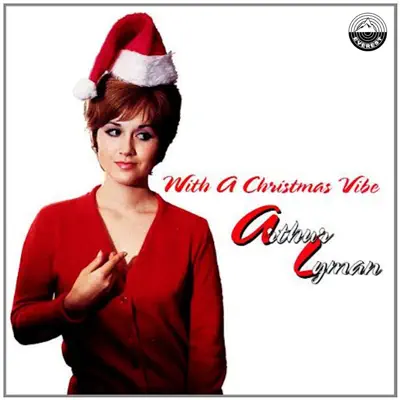 With a Christmas Vibe - Arthur Lyman With a Christmas Vibe - Arthur Lyman