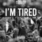 I'm Tired (feat. Jaray) - Trilly lyrics