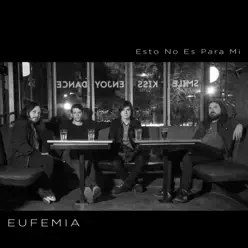 Esto No Es para Mí - Single - Eufemia Esto No Es para Mí - Single - Eufemia
