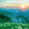 Heal Our Land - Single album lyrics, reviews, download