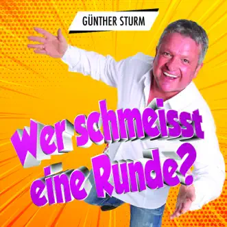 Wer schmeisst eine Runde? - Single by Günther Sturm album reviews, ratings, credits