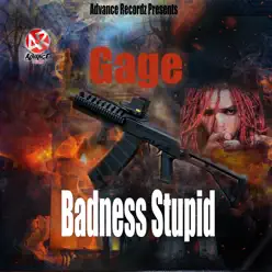 Badness Stupid - Single - Gage Badness Stupid - Single - Gage