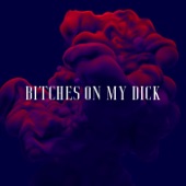Bitches on My Dick artwork