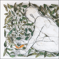 Sue Stuart-Smith - The Well Gardened Mind artwork