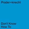 Don't Know How To - Single