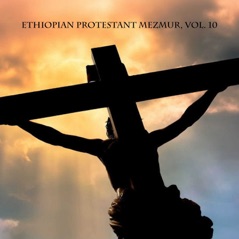 Ethiopian Protestant Mezmur, Vol. 10