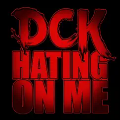 Hating on Me - Single by Dck album reviews, ratings, credits