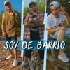 Soy de Barrio (feat. Cartucho y su sonido & Mak King) - Single