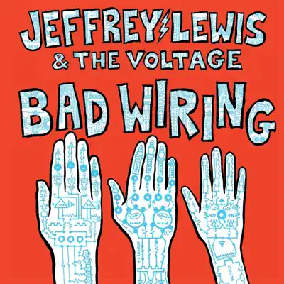 Bad Wiring - Jeffrey Lewis Bad Wiring - Jeffrey Lewis