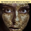 No Todo Lo Que Brilla Es Oro - Single