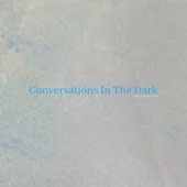 Conversations in the Dark (feat. John Jay) artwork