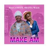 Maccasio - Make Am (feat. Shatta Wale)