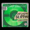 Can't Catch Me Slippin' (feat. BIGBABYGUCCI) - Single album lyrics, reviews, download