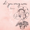 Oh! You Crazy Moon - Single