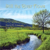 David M. Edwards - Still the River Flows