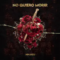 No Quiero Morir - Single by Ninjiizu album reviews, ratings, credits
