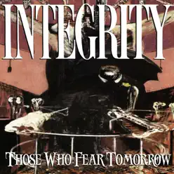 Those Who Fear Tomorrow (25th Anniversary Remix) - Integrity