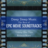 Deep Sleep Music - the Best of Epic Movie Soundtracks: Relaxing Piano Covers artwork