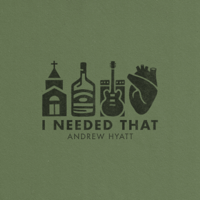 Andrew Hyatt - I Needed That - Single artwork